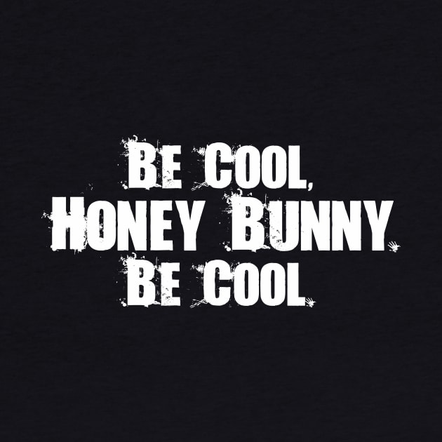 Be Cool Honey Bunny by MindsparkCreative